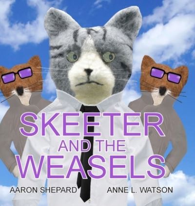 Cover for Aaron Shepard · Skeeter and the Weasels (Hardcover Book) [Conspiracy edition] (2019)