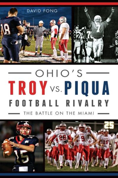 Cover for David Fong · Ohio's Troy vs. Piqua Football Rivalry:: the Battle on the Miami (Paperback Book) (2015)