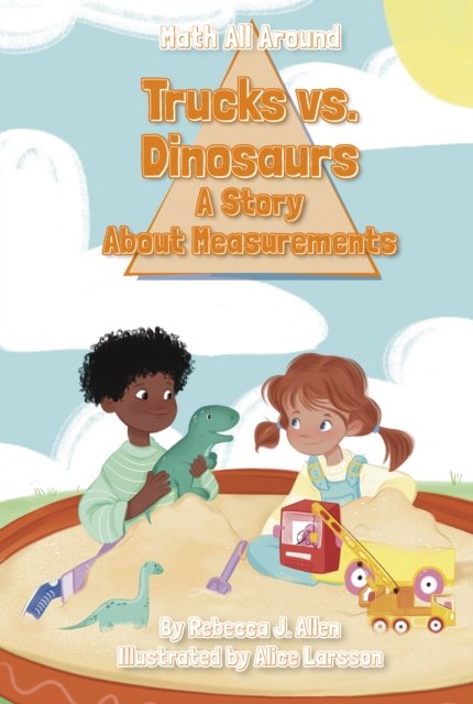 Cover for Rebecca J. Allen · Trucks Versus Dinosaurs: A Story About Measurements (Hardcover Book) (2024)