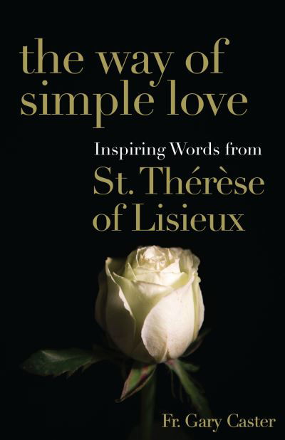 Cover for Fr Gary Caster · The Way of Simple Love (Paperback Book) (2019)
