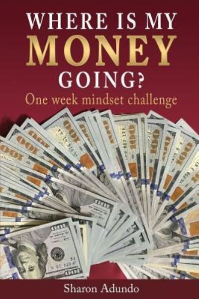 Cover for Sharon Adundo · Where is my MONEY GOING? (Paperback Book) (2016)