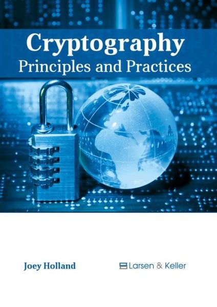 Cover for Joey Holland · Cryptography: Principles and Practices (Hardcover Book) (2017)