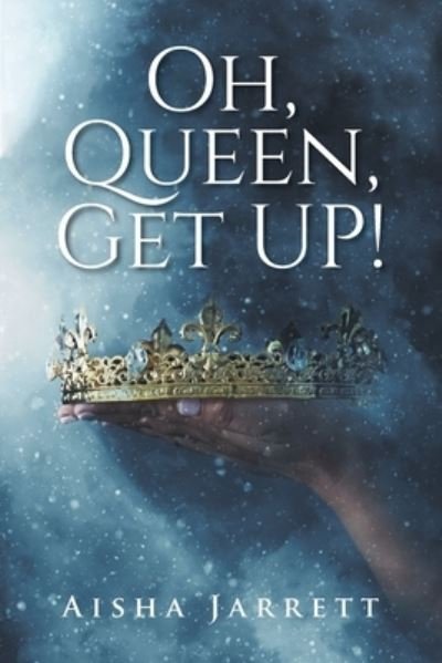 Cover for Aisha Jarrett · Oh, Queen, Get UP! (Pocketbok) (2021)