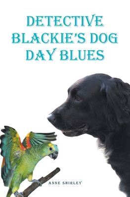 Cover for Anne Shirley · Detective Blackie's Dog Day Blues (Paperback Book) (2022)