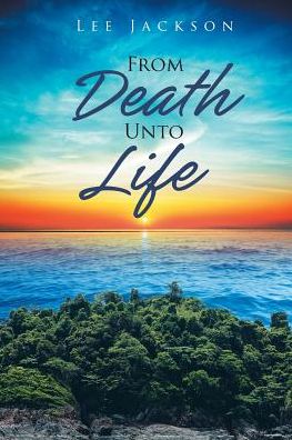 Cover for Lee Jackson · From Death Unto Life (Taschenbuch) (2019)