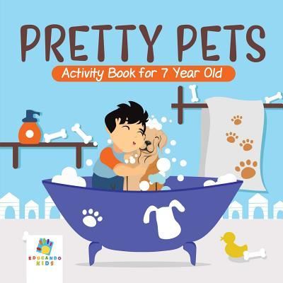 Cover for Educando Kids · Pretty Pets Activity Book for 7 Year Old (Paperback Book) (2019)