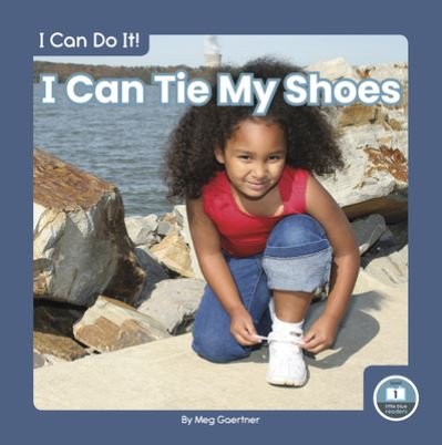 I Can Do It! I Can Tie My Shoes - Meg Gaertner - Livros - North Star Editions - 9781646195824 - 1 de agosto de 2022