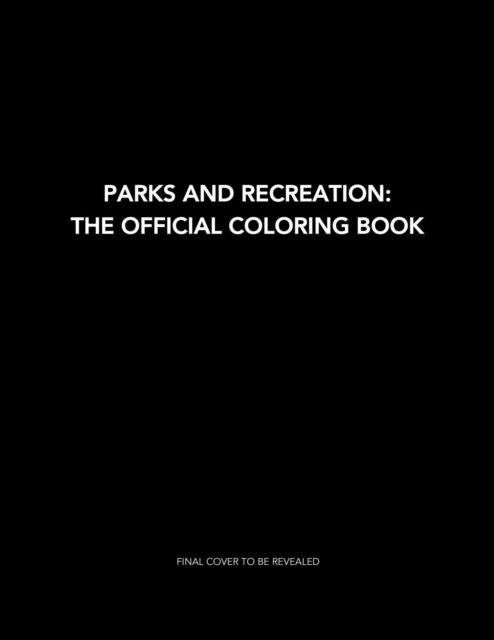 Parks and Recreation: The Official Coloring Book - Insight Editions - Books - Insight Editions - 9781647226824 - August 2, 2022
