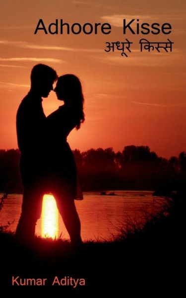 Adhoore kisse / - Kumar Aditya - Books - Repro Books Limited - 9781647338824 - November 15, 2019