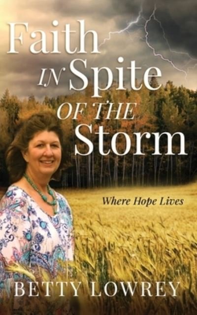 Cover for Betty Lowrey · Faith In Spite of the Storm (Hardcover bog) (2021)
