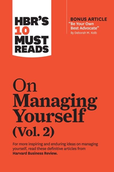 Cover for Harvard Business Review · HBR's 10 Must Reads on Managing Yourself, Vol. 2 (with bonus article &quot;Be Your Own Best Advocate&quot; by Deborah M. Kolb) - HBR's 10 Must Reads (Inbunden Bok) (2021)