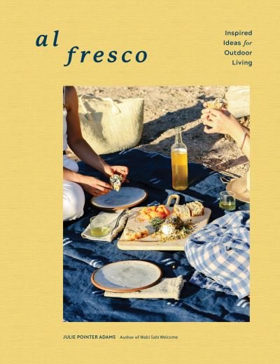 Cover for Julie Pointer Adams · Al Fresco: Inspired Ideas for Outdoor Living (Hardcover Book) (2022)