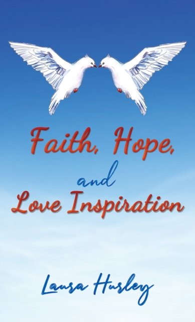 Cover for Laura Hurley · Faith, Hope, and Love Inspiration (Bok) (2024)