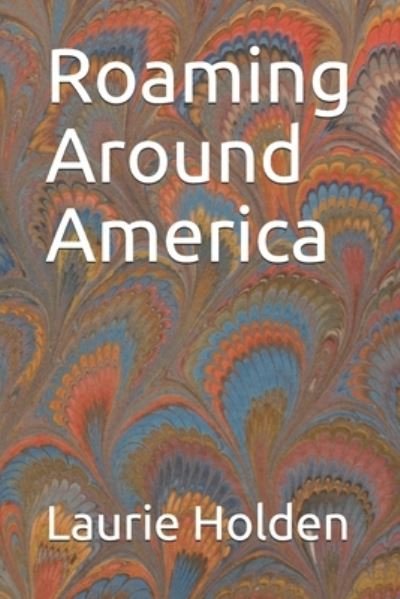 Cover for Laurie Holden · Roaming Around America (Pocketbok) (2020)