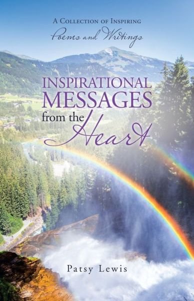 Inspirational Messages from the Heart - Patsy Lewis - Livros - iUniverse - 9781663206824 - 8 de dezembro de 2020