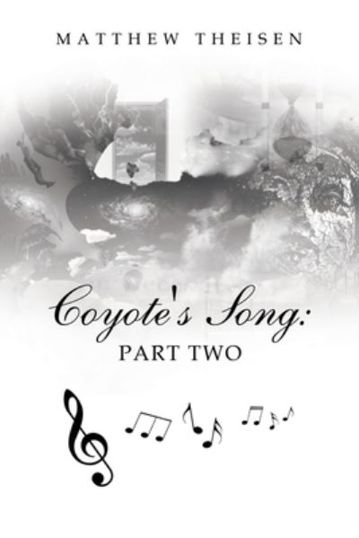 Coyote's Song - Matthew Theisen - Livros - iUniverse, Incorporated - 9781663248824 - 7 de dezembro de 2022