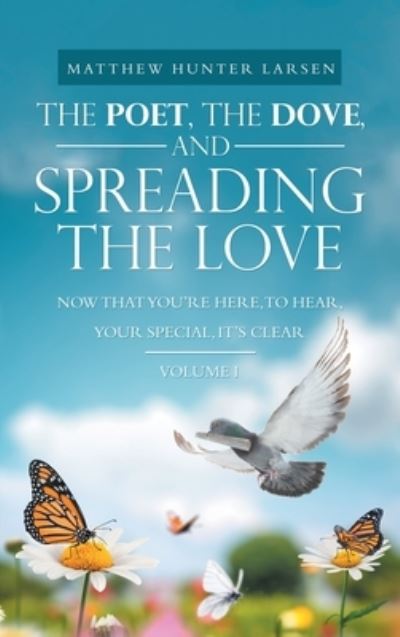 Cover for Matthew Hunter Larsen · Poet, the Dove, and Spreading the Love (Book) (2022)
