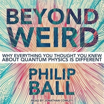 Cover for Philip Ball · Beyond Weird (CD) (2018)