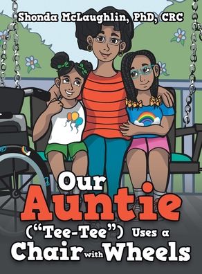 Cover for Shonda McLaughlin Crc · Our Auntie (Tee-Tee) Uses a Chair with Wheels (Hardcover Book) (2021)