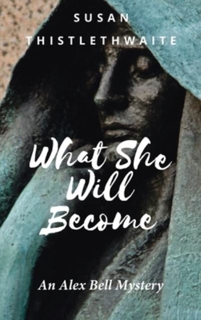 Cover for Susan Thistlethwaite · What She Will Become (Book) (2021)