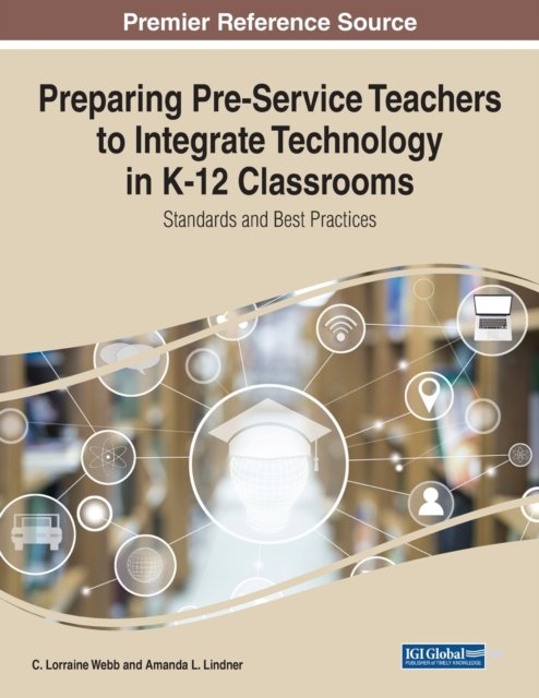 Cover for Webb   Lindner · Preparing Pre-Service Teachers to Integrate Technology in K-12 Classrooms: Standards and Best Practices (Paperback Book) (2022)