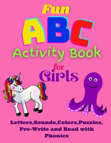 Cover for Lyn Barbara Coetzee · Fun ABC Activity Book for Girls Letters, Sounds, Colors, Puzzles, Pre-Write and Read with Phonics: Having Fun with ABC's, Puzzles, Quizes while learning Phonetics of Letters - Fun ABC and Number Tracing Books for Toddlers (Taschenbuch) (2019)