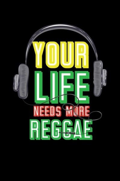 Your Life Needs More Reggae - Soul Books - Bøger - Independently Published - 9781674109824 - 10. december 2019