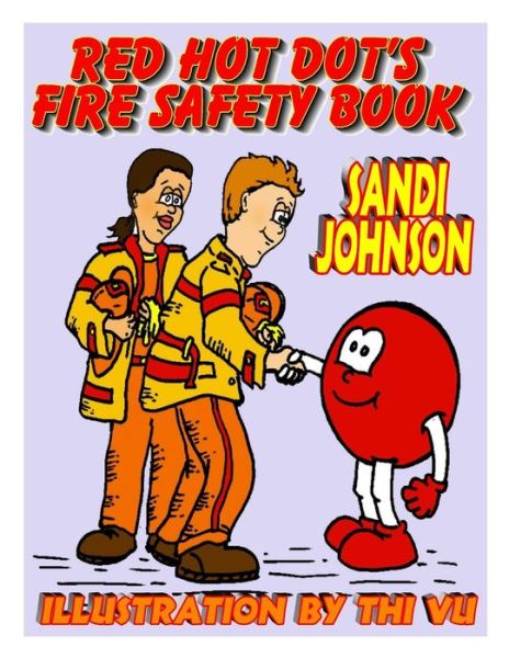 Red Hot Dot's Fire Safety Book - Sandi Johnson - Książki - Independently Published - 9781679443824 - 22 grudnia 2019