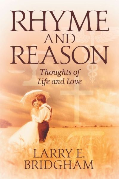 Rhyme and Reason: Thoughts of Life and Love - Larry E Bridgham - Books - Strategic Book Publishing & Rights Agenc - 9781681815824 - June 10, 2016