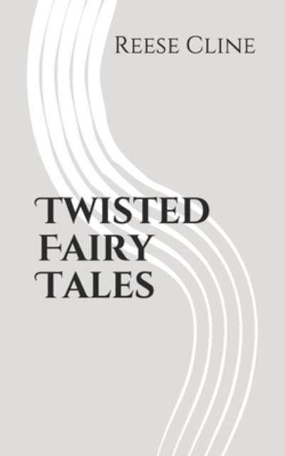 Cover for Reese Cline · Twisted Fairy Tales (Paperback Bog) (2019)