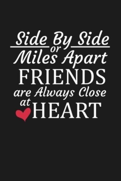 Cover for Besties Journal · Side By Side Or Miles Apart Friends Are Always Close At Heart (Paperback Book) (2019)