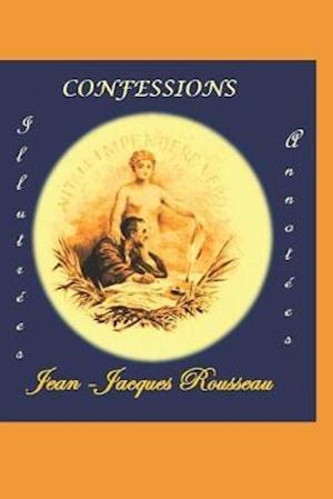 Cover for Jean-Jacques Rousseau · Confessions ( Illustrees et Annotees) (Paperback Book) (2019)