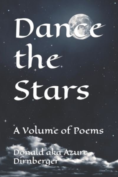 Cover for Donald Aka Azure Dirnberger · Dance the Stars: A Volume of Poems (Paperback Book) (2019)
