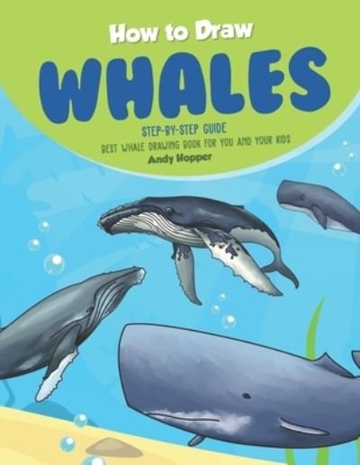 Cover for Andy Hopper · How to Draw Whales Step-by-Step Guide (Paperback Book) (2019)