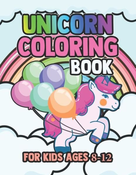 Cover for William Hill · Unicorn Coloring Book for Kids Ages 8-12 (Paperback Book) (2019)