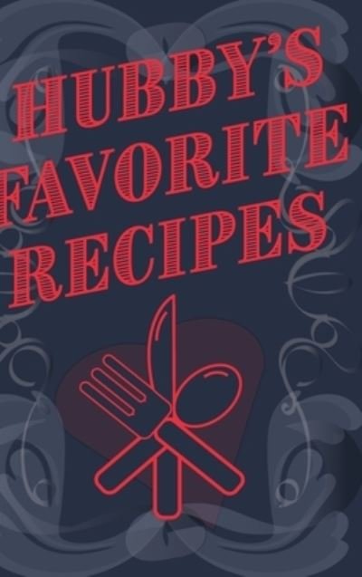 Cover for Mantablast · Hubby's Favorite Recipes - Add Your Own Recipe Book (Gebundenes Buch) (2020)