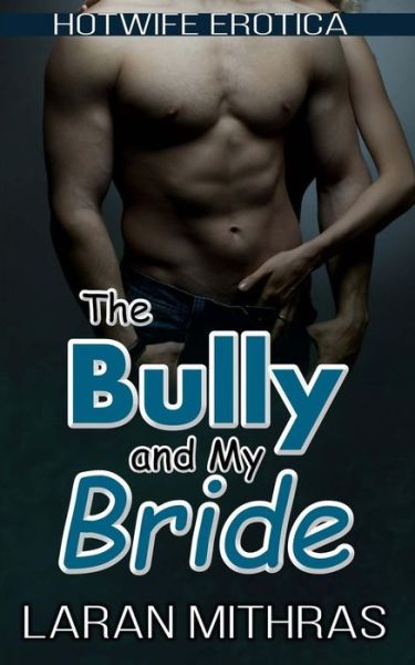 Cover for Laran Mithras · The Bully and My Bride (Paperback Book) (2018)