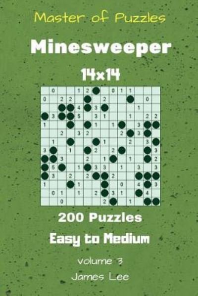 Cover for James Lee · Master of Puzzles - Minesweeper 200 Easy to Medium 14x14 vol. 3 (Pocketbok) (2018)