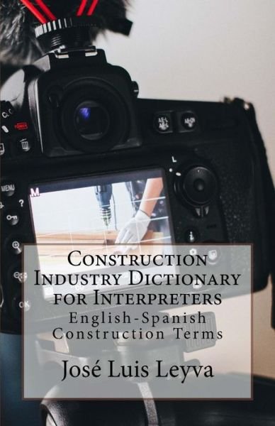 Cover for Jose Luis Leyva · Construction Industry Dictionary for Interpreters (Taschenbuch) (2018)