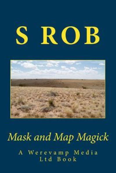 Cover for S Rob · Mask and Map Magick (Paperback Book) (2018)