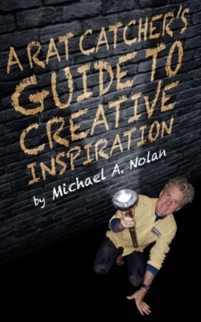 Cover for Michael Nolan · A Rat Catcher's Guide to Creative Inspiration (Paperback Book) (2019)