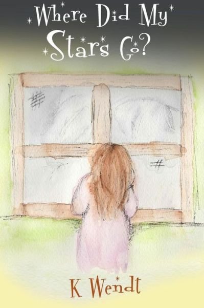 Cover for K Wendt · Where Did My Stars Go? (Pocketbok) (2019)