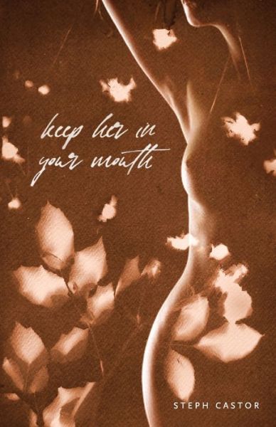 Keep Her in Your Mouth - Steph Castor - Books - Thirty West Publishing House - 9781734515824 - September 25, 2020