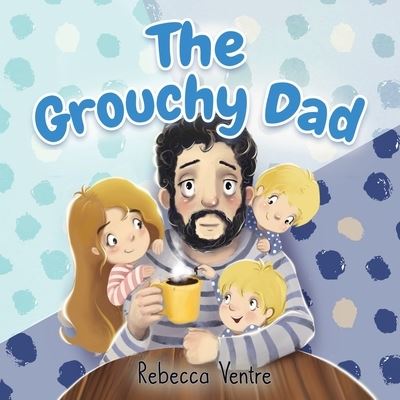 Cover for Rebecca Ventre · The Grouchy Dad (Paperback Book) (2021)