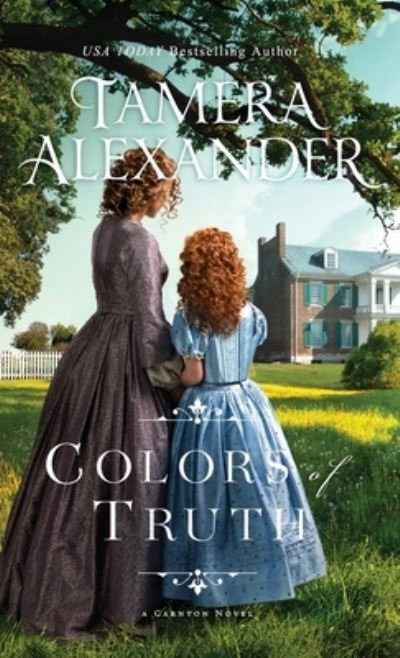 Cover for Tamera Alexander · Colors of Truth (Hardcover Book) (2020)