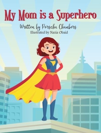 Cover for Porscha Chambers · My Mom Is a Superhero (Hardcover Book) (2021)