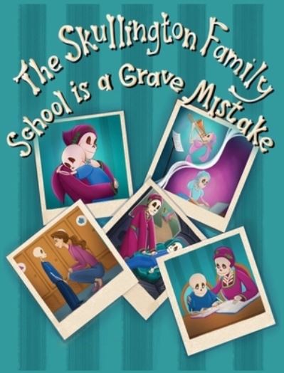 Skullington Family School Is a Grave Mistake - M. J. Evans - Books - Dancing Horse Press - 9781737361824 - August 24, 2021