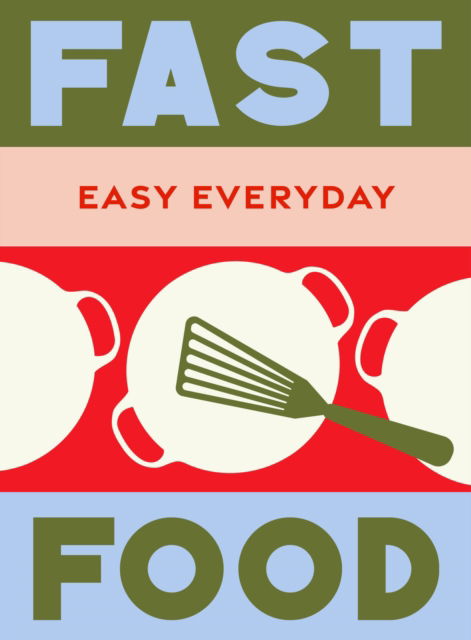 Cover for Murdoch Books Test Kitchen · Fast Food: 180 simple triple-tested recipes - Easy Everyday (Hardcover Book) (2025)