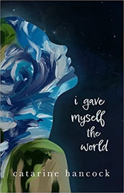 Cover for Catarine Hancock · I Gave Myself The World (Paperback Book) (2023)