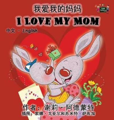 I Love My Mom (Chinese English Bilingual Book) - Chinese English Bilingual Collection - Shelley Admont - Książki - Kidkiddos Books Ltd. - 9781772685824 - 12 maja 2016